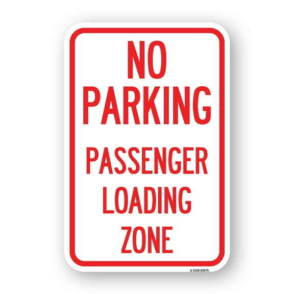 SignMission A-1824-23679 18 x 24 in. Aluminum Sign - No Parking Passenger Loading Zone
