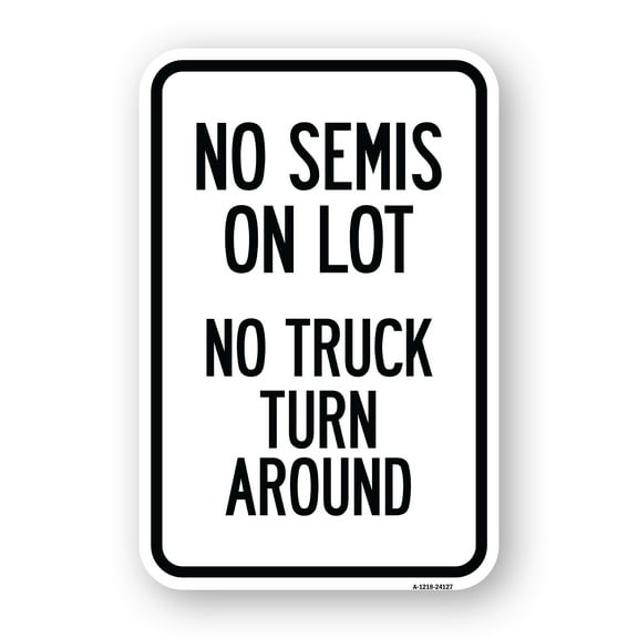 SignMission A-1824-24127 18 x 24 in. Aluminum Sign - Driveway Sign No Semis on Lot No Truck Turn Around
