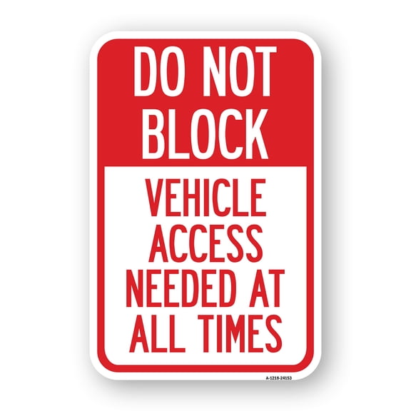SignMission A-1824-24153 18 x 24 in. Aluminum Sign - Do Not Block Vehicle Access Needed At All Times