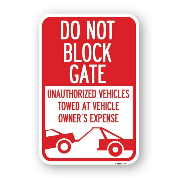SignMission A-1824-24160 18 x 24 in. Aluminum Sign - Do Not Block Gate Unauthorized Vehicles Towed At Owner Expense with Graphic