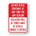 thumbnail image 1 of SignMission A-1824-24175 18 x 24 in. Aluminum Sign - Do Not Block Driveway At Anytime for Any Reason Violators Will Be Towed Away At Owner Expense, 1 of 4