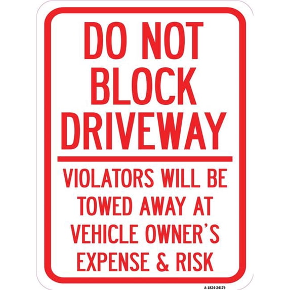 SignMission A-1824-24179 18 x 24 in. Aluminum Sign - Do Not Block Driveway - Violators Will Be Towed Away At Vehicle Owners Expense & Risk