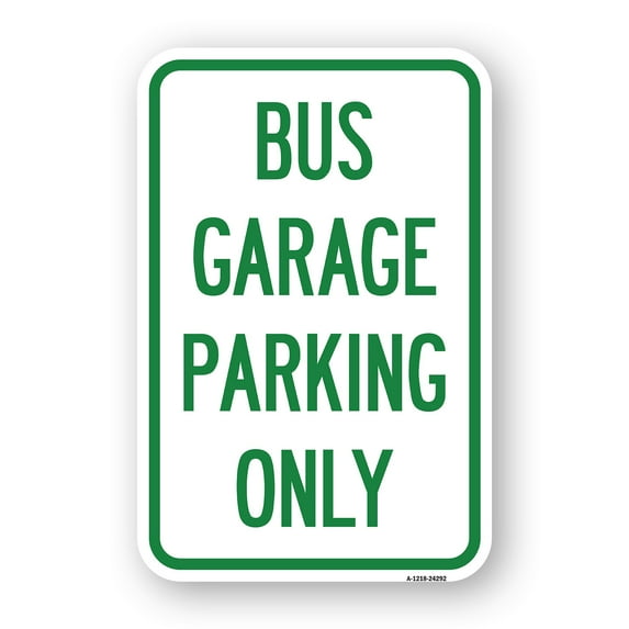 SignMission A-1824-24292 18 x 24 in. Aluminum Sign - Bus Garage Parking Only