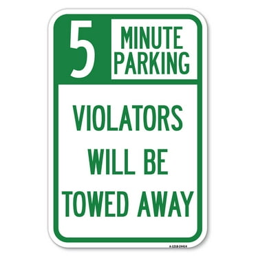SignMission A-1824-24414 18 x 24 in. Aluminum Sign - 5 Minute Parking Violators Will Be Towed Away