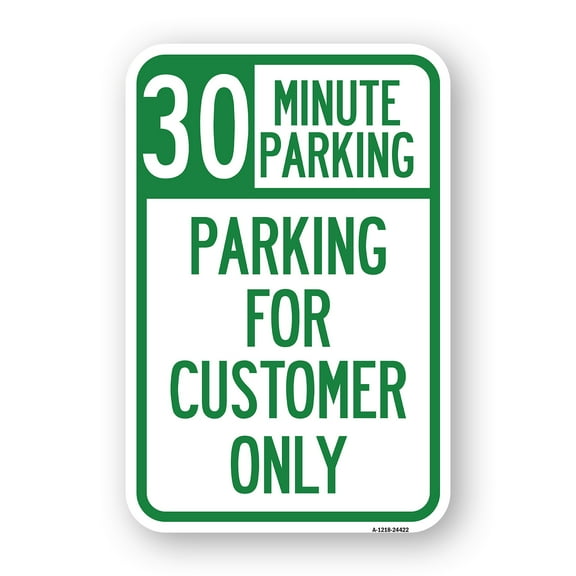 SignMission A-1824-24422 18 x 24 in. Aluminum Sign - 30 Minutes Parking - Parking for Customers Only
