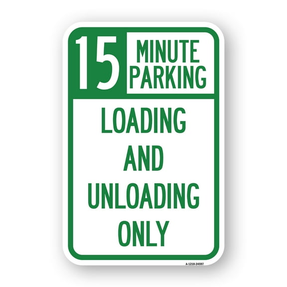 SignMission A-1824-24597 18 x 24 in. Aluminum Sign - 15 Minute Parking Loading & Unloading Only