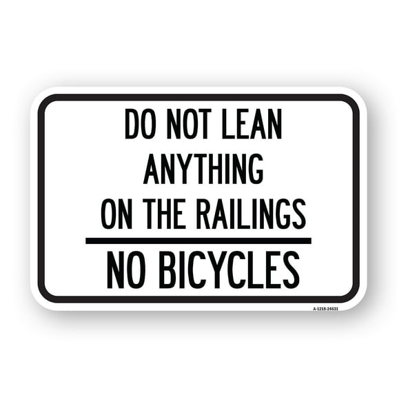 SignMission A-1824-24631 18 x 24 in. Aluminum Sign - Do Not Lean Anything on the Railings - No Bicycles