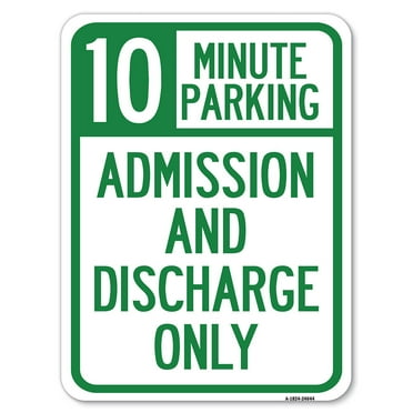 SignMission A-1824-24644 18 x 24 in. Aluminum Sign - 10 Minute Parking Admission & Discharge Only