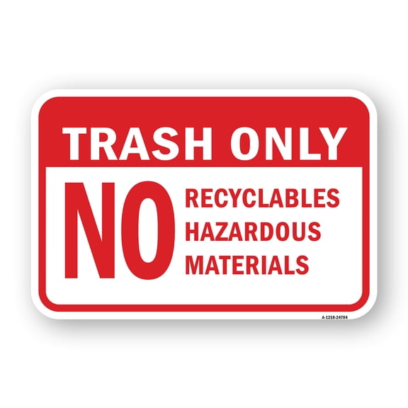 SignMission A-1824-24704 18 x 24 in. Aluminum Sign - Trash Only No Recyclables Hazardous Materials