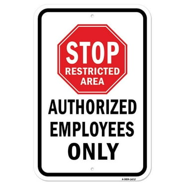SignMission A-1824-24717 18 x 24 in. Aluminum Sign - Stop Restricted Area Authorized Employees Only