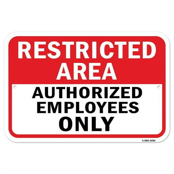 SignMission A-1824-24766 18 x 24 in. Aluminum Sign - Restricted Area Authorized Employees Only