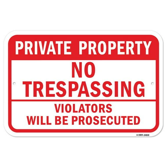 SignMission A-1824-24830 18 x 24 in. Aluminum Sign - Private Property No Trespassing Violators Will Be Prosecuted