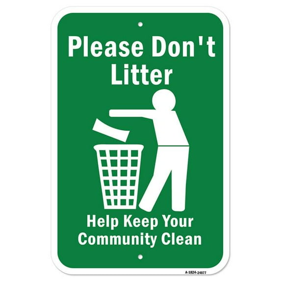 SignMission A-1824-24877 18 x 24 in. Aluminum Sign - Please Dont Litter Help Keep Your Community Clean