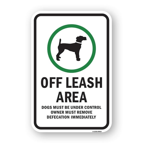 SignMission A-1824-24919 18 x 24 in. Aluminum Sign - Off Leash Area Dogs Must Be Under Control Owner Must Remove Defecation Immediately