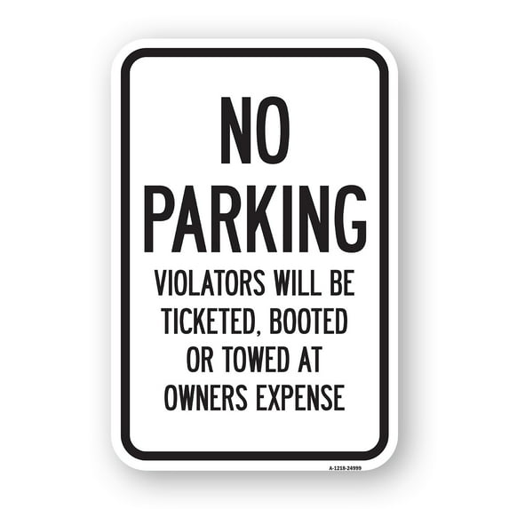 SignMission A-1824-24999 18 x 24 in. Aluminum Sign - No Parking Violators Will Be Ticketed Booted or Towed At Owners Expense