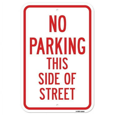 SignMission A-1824-25003 18 x 24 in. Aluminum Sign - No Parking This Side of Street