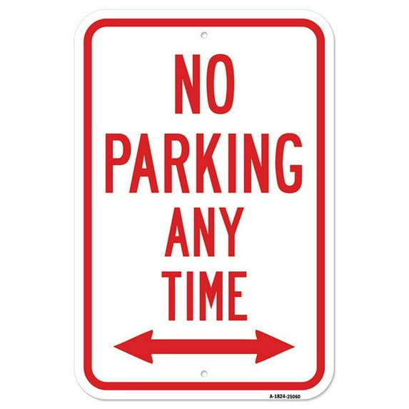 SignMission A-1824-25060 18 x 24 in. Aluminum Sign - No Parking Any Time with Double Arrow