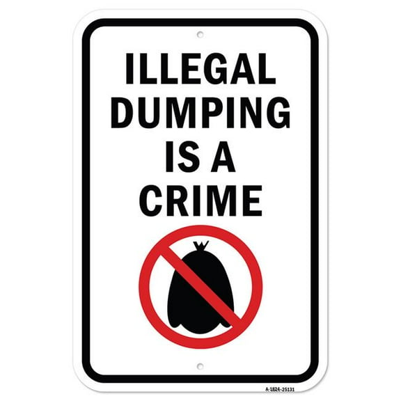 SignMission A-1824-25131 18 x 24 in. Aluminum Sign - Illegal Dumping is A Crime