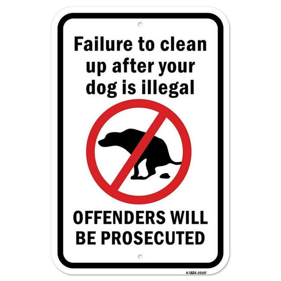 SignMission A-1824-25197 18 x 24 in. Aluminum Sign - Failure to Clean Up After Your Dog is Illegal Offenders Will Be Prosecuted