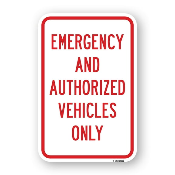 SignMission A-1824-25222 18 x 24 in. Aluminum Sign - Emergency & Authorized Vehicles Only