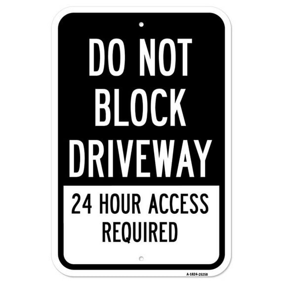 SignMission A-1824-25258 18 x 24 in. Aluminum Sign - Do Not Block Driveway 24 Hour Access Required 1