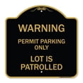 thumbnail image 1 of SignMission A-DES-BG-1818-22713 18 x 18 in. Designer Series Sign - Warning Permit Parking Only Lot is Patrolled, Black & Gold, 1 of 4