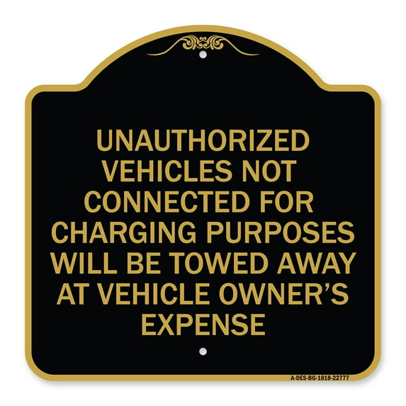 SignMission A-DES-BG-1818-22777 18 x 18 in. Designer Series Sign - Unauthorized Vehicles Not Connected for Charging Purpose Will Be Towed, Black & Gold