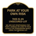 thumbnail image 1 of SignMission Designer Series Sign - This Is an Unsecured Lot - We Are Not Responsible for Theft Damage or Loss to Your Vehicle or Possessions | Black & Gold 18" X 18" Heavy Aluminum, 1 of 4