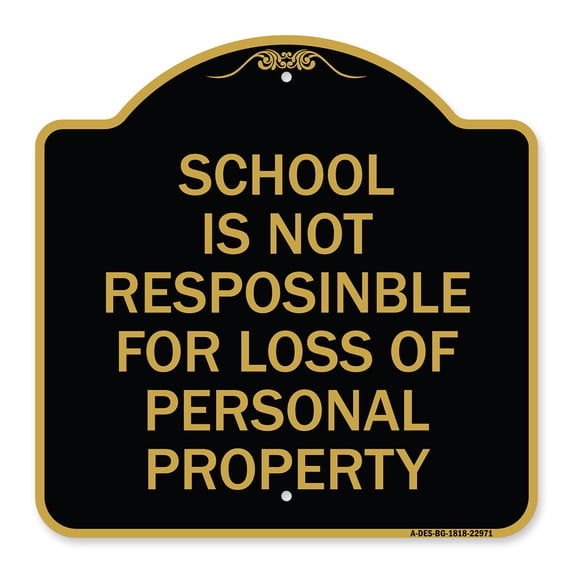 SignMission A-DES-BG-1818-22971 18 x 18 in. Designer Series Sign - School is Not Responsible for Loss of Personal Property Sign, Black & Gold