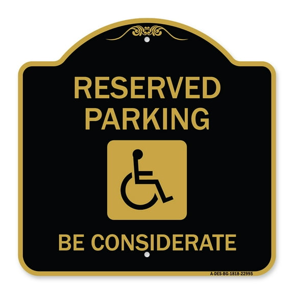 SignMission A-DES-BG-1818-22995 18 x 18 in. Designer Series Sign - Reserved Parking - with Handicap Symbol Be Considerate, Black & Gold