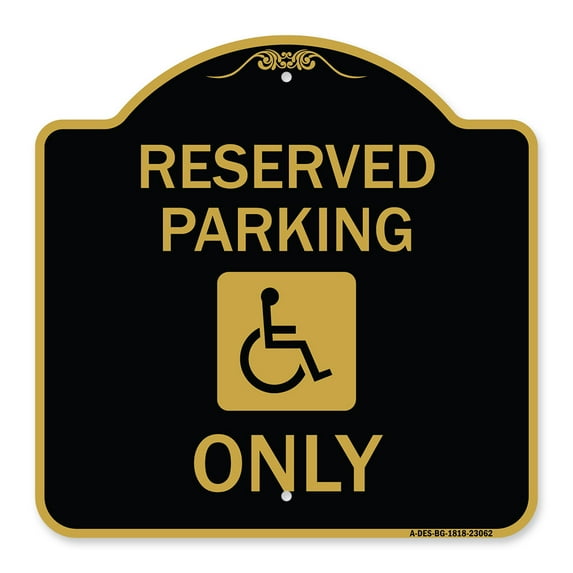 SignMission A-DES-BG-1818-23062 18 x 18 in. Designer Series Sign - Reserved Parking Only with Handicapped Symbol, Black & Gold