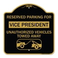 thumbnail image 1 of SignMission A-DES-BG-1818-23071 18 x 18 in. Designer Series Sign - Reserved Parking for Vice President Unauthorized Vehicles Towed Away with Car Tow Graphic, Black & Gold, 1 of 4