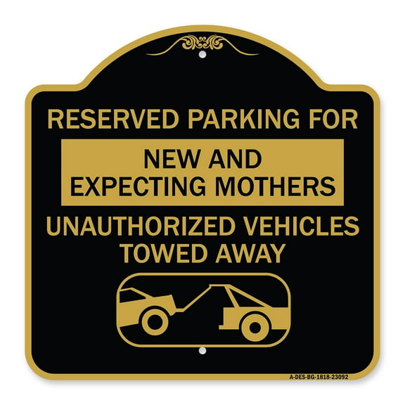 SignMission A-DES-BG-1818-23092 18 x 18 in. Designer Series Sign - Reserved Parking for New & Expecting Mothers Unauthorized Vehicles Towed Away&#44; Black & Gold