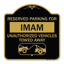 SignMission A-DES-BG-1818-23096 18 x 18 in. Designer Series Sign - Reserved Parking for Imam Unauthorized Vehicles Towed Away with Tow Away Graphic, Black & Gold