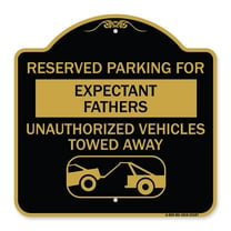 SignMission A-DES-BG-1818-23107 18 x 18 in. Designer Series Sign - Reserved Parking for Expectant Fathers Unauthorized Vehicles Towed Away with Tow Away Graphic, Black & Gold