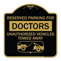 SignMission A-DES-BG-1818-23115 18 x 18 in. Designer Series Sign - Reserved Parking for Doctors Unauthorized Vehicles Towed Away, Black & Gold