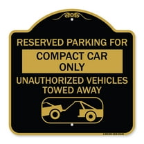 SignMission A-DES-BG-1818-23122 18 x 18 in. Designer Series Sign - Reserved Parking for Compact Car Only Unauthorized Vehicles Towed Away with Tow Away Graphic, Black & Gold