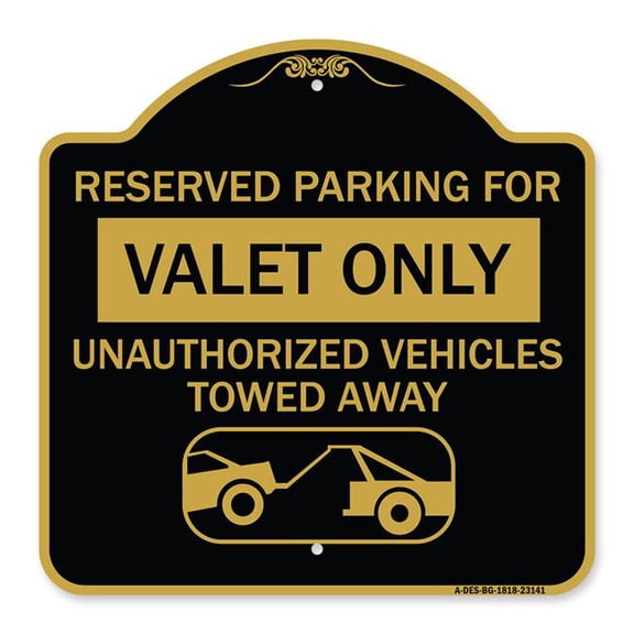 SignMission A-DES-BG-1818-23141 18 x 18 in. Designer Series Sign - Reserved Parking - Valet Only Unauthorized Vehicles Towed Away with Car Tow Graphic, Black & Gold