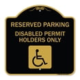 thumbnail image 1 of SignMission A-DES-BG-1818-23152 18 x 18 in. Designer Series Sign - Reserved Parking - Disabled Permit Holders Only with Updated Access Symbol, Black & Gold, 1 of 4