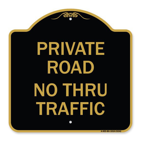SignMission A-DES-BG-1818-23242 18 x 18 in. Designer Series Sign - Private Road No Thru Traffic Sign, Black & Gold