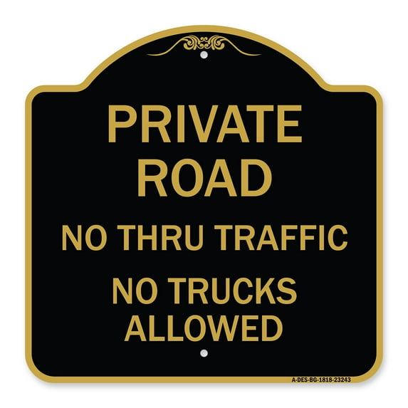 SignMission A-DES-BG-1818-23243 18 x 18 in. Designer Series Sign - Private Road No Thru Traffic No Trucks Allowed, Black & Gold