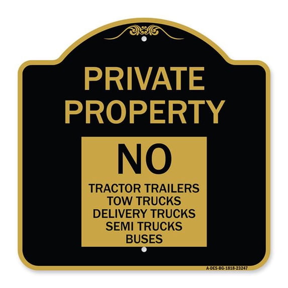 SignMission Designer Series Sign - Private Property Sign Private Property No Tractor Trailers Tow Trucks Delivery Trucks Semi Trucks Buses | Black & Gold 18" X 18" Aluminum