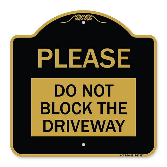 SignMission A-DES-BG-1818-23297 18 x 18 in. Designer Series Sign - Please Do Not Block Driveway, Black & Gold