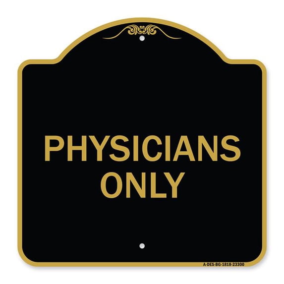 SignMission A-DES-BG-1818-23300 18 x 18 in. Designer Series Sign - Physicians Only, Black & Gold