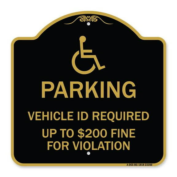 SignMission A-DES-BG-1818-23350 18 x 18 in. Designer Series Sign - Parking Vehicle ID Required Up to Dollar 200 Fine for Violation with Handicapped Symbol, Black & Gold