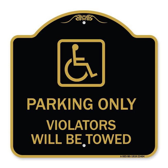 SignMission A-DES-BG-1818-23404 18 x 18 in. Designer Series Sign - Parking Only Violators Will Be Towed with Handicapped Symbol, Black & Gold