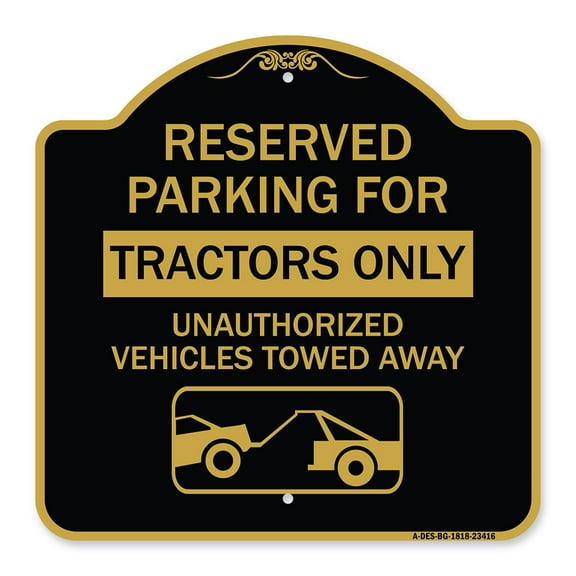 SignMission Designer Series Sign - Parking Lot Sign Reserved Parking for Tractors Only Unauthorized Vehicles Towed Away (With Tow Away Graphic) | Black & Gold 18" X 18" Aluminum