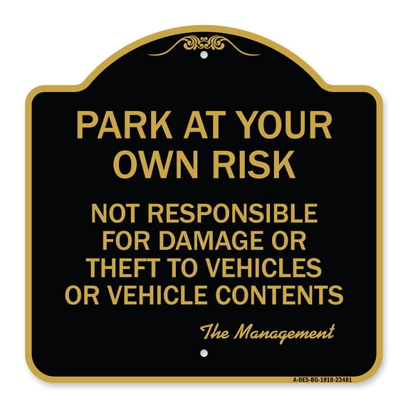 SignMission A-DES-BG-1818-23481 18 x 18 in. Designer Series Sign - Park At Your Own Risk Not Responsible for Damage or Theft to Vehicles or Vehicle Contents, Black & Gold