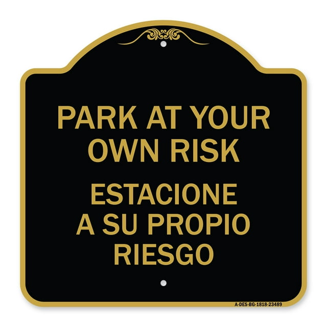 SignMission A-DES-BG-1818-23489 18 x 18 in. Designer Series Sign - Park At Your Own Risk Estacione A Su Propio Riesgo&#44; Black & Gold