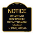 thumbnail image 1 of SignMission A-DES-BG-1818-23533 18 x 18 in. Designer Series Sign - Notice Not Responsible for Damage, Black & Gold, 1 of 4